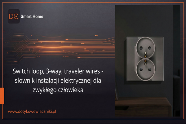 Switch loop, 3-way, traveler wires - słownik instalacji elektrycznej dla zwykłego człowieka